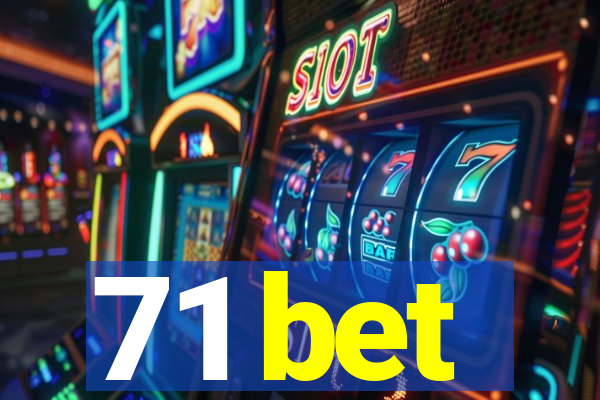 71 bet